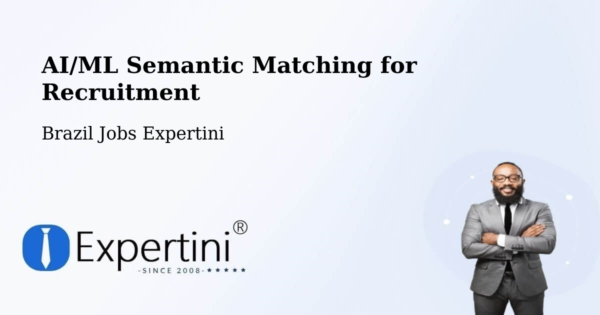 AI/ML Semantic Matching for Recruitment - Brazil Jobs Expertini